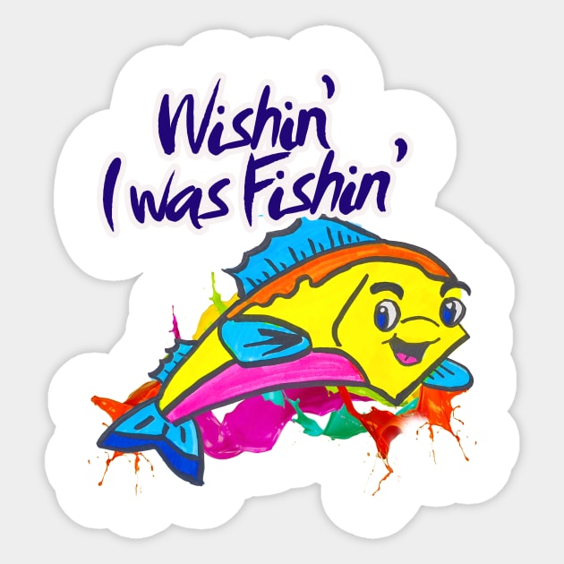 Wishin’ I was Fishin’ Sticker by BABA KING EVENTS MANAGEMENT